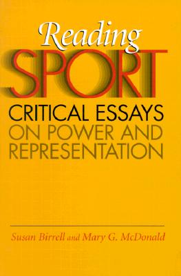 Reading Sport: Critical Essays on Power and Representation - Birrell, Susan (Editor), and McDonald, Mary G (Editor)