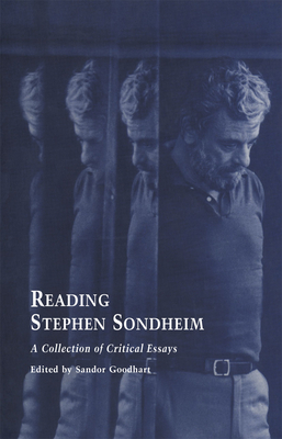 Reading Stephen Sondheim: A Collection of Critical Essays - Goodhart, Sandor (Editor)