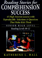 Reading Stories for Comprehension Success: Senior High Level, Reading Levels 10-12