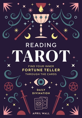 Reading Tarot: Find Your Inner Fortune Teller Through the Cards - Wall, April