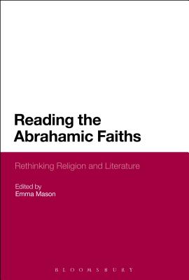 Reading the Abrahamic Faiths: Rethinking Religion and Literature - Mason, Emma (Editor)