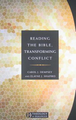 Reading the Bible, Transforming Conflict - Dempsey, Carol J, O.P., and Shapiro, Elayne