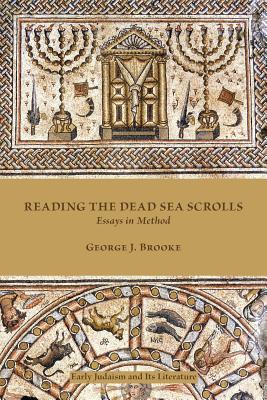 Reading the Dead Sea Scrolls: Essays in Method - Brooke, George J, and LaCoste, Nathalie