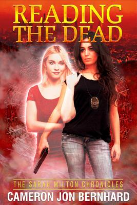 Reading the Dead: The Sarah Milton Chronicles - Bernhard, Cameron Jon