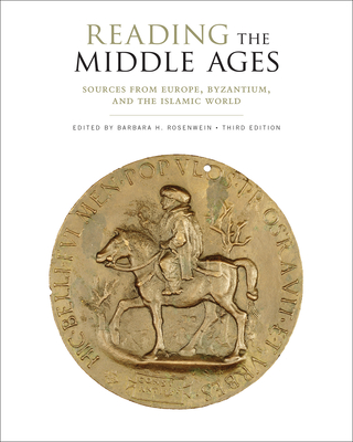 Reading the Middle Ages: Sources from Europe, Byzantium, and the Islamic World, Third Edition - Rosenwein, Barbara H (Editor)