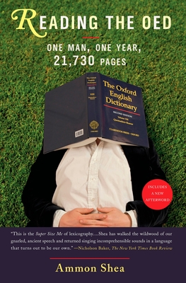 Reading the OED: One Man, One Year, 21,730 Pages - Shea, Ammon