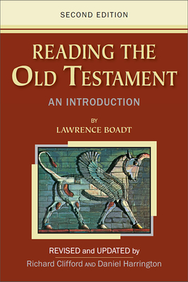 Reading the Old Testament: An Introduction; Second Edition - Boadt, Lawrence, C.S.P., and Clifford, Richard (Revised by), and Harrington, Daniel (Revised by)