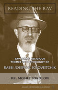 Reading the Rav: Exploring Religious Themes in the Thought of Rabbi Joseph B. Soloveitchik