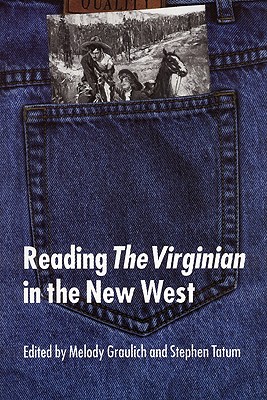 Reading the Virginian in the New West - Graulich, Melody (Editor), and Tatum, Stephen (Editor)