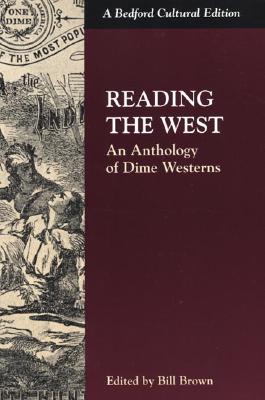 Reading the West: Snippets from My Life and a Few Brazen Thoughts - Brown, Bill (Editor)