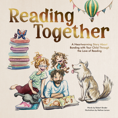 Reading Together: A Heartwarming Story about Bonding with Your Child Through the Love of Reading - Broder, Robert, and Blue Star Press (Producer)