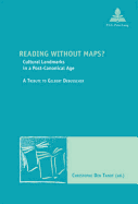 Reading Without Maps?: Cultural Landmarks in a Post-Canonical Age- A Tribute to Gilbert Debusscher