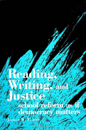 Reading, Writing, and Justice: School Reform as If Democracy Matters