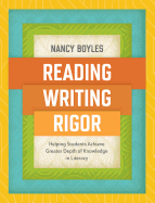 Reading, Writing, and Rigor: Helping Students Achieve Greater Depth of Knowledge in Literacy
