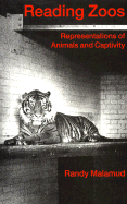 Reading Zoos: Representations of Animals and Captivity - Malamud, Randy