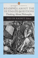 Readings about the Ultimate Questions: Thinking about Philosophy (Penguin Academics Series - Rauhut, Nils Ch (Editor), and Smith, Renee (Editor)