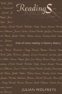 Readings: Acts of Close Reading in Literary Theory - Wolfreys, Julian, Professor