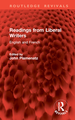 Readings from Liberal Writers: English and French - Plamenatz, John (Editor)