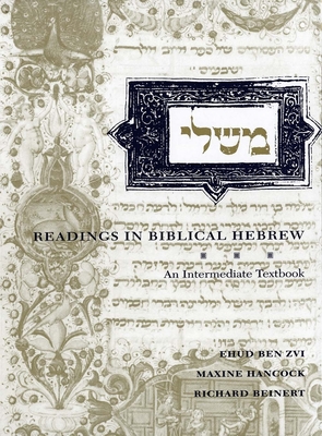 Readings in Biblical Hebrew: An Intermediate Textbook - Ben Zvi, Ehud, and Hancock, Maxine, and Beinert, Richard A