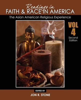 Readings in Faith and Race in America: The Asian American Religious Experience - Stone, Jon R, and Piar, Carlos R