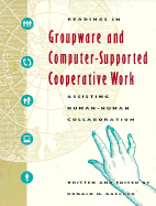 Readings in Groupware and Computer-Supported Cooperative Work: Assisting Human-Human Collaboration - Baecker, Ronald M (Editor)