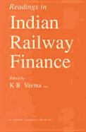 Readings in Indian Railway Finance - Verma, K B