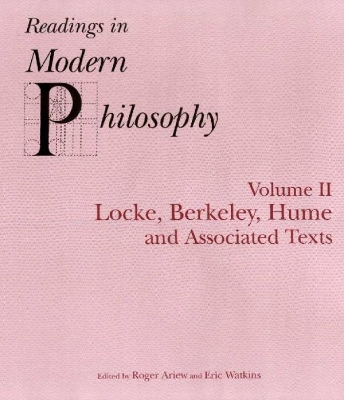 Readings in Modern Philosophy, Volume 2: Locke, Berkeley, Hume and Associated Texts - Ariew, Roger (Editor), and Watkins, Eric (Editor)