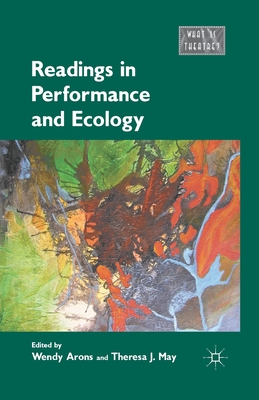 Readings in Performance and Ecology - Arons, Wendy, and May, Theresa J