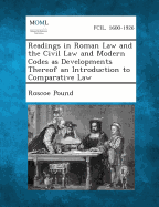 Readings in Roman Law and the Civil Law and Modern Codes as Developments Thereof an Introduction to Comparative Law