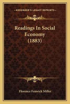 Readings In Social Economy (1883) - Miller, Florence Fenwick