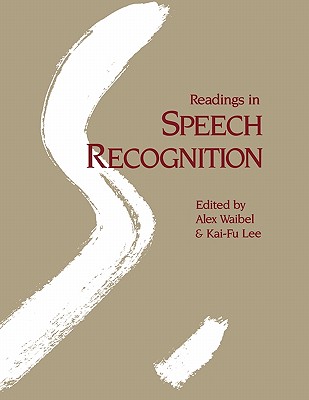 Readings in Speech Recognition - Waibel, Alexander (Editor), and Lee, Kai-Fu (Editor)