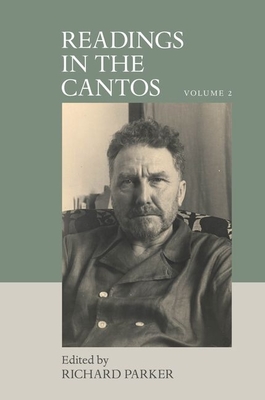 Readings in the Cantos: Volume 2 - Parker, Richard (Editor)