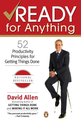 Ready for Anything: 52 Productivity Principles for Getting Things Done - Allen, David