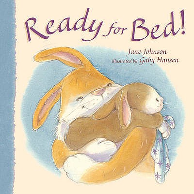 Ready for Bed! - Johnson, Jane, and Hansen, Gaby