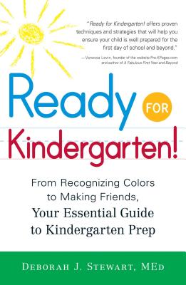 Ready for Kindergarten!: From Recognizing Colors to Making Friends, Your Essential Guide to Kindergarten Prep - Stewart, Deborah J