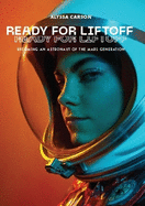 Ready for Liftoff: Becoming an Astronaut of the Mars Generation
