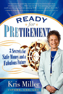 Ready for Pretirement: 3 Secrets for Safe Money and a Fabulous Future