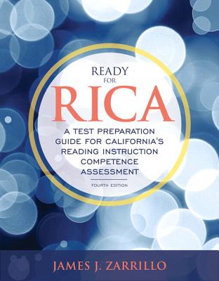 Ready for RICA: A Test Preparation Guide for California's Reading Instruction Competence Assessment - Zarrillo, James
