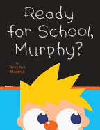 Ready for School, Murphy?