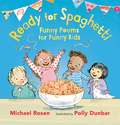Ready for Spaghetti: Funny Poems for Funny Kids - Rosen, Michael