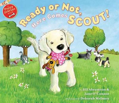 Ready or Not, Here Comes Scout! - Abramson, Jill, and O'Connor, Jane