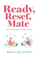 Ready, Reset, Mate: Restart Dating as an Older Adult