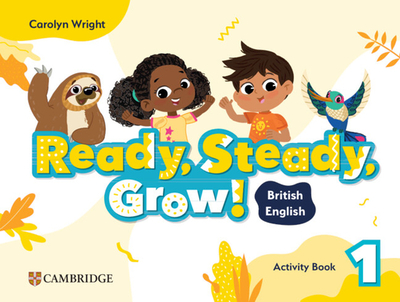 Ready, Steady, Grow! Level 1 Activity Book British English - Wright, Carolyn