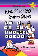 Ready-To-Go Game Shows (That Teach Serious Stuff): Bible Edition