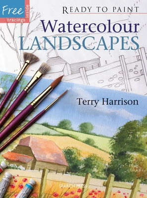 Ready to Paint Watercolour Landscapes: Ready to Paint Watercolour Landscapes - Harrison, Terry