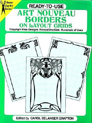 Ready-To-Use Art Nouveau Borders on Layout Grids - Grafton, Carol Belanger