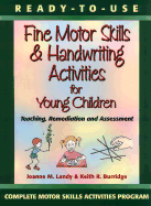 Ready-To-Use Fine Motor Skills and Handwriting Activities for Young Children: Teaching, Remediation, and Assessment
