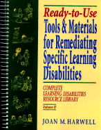 Ready-To-Use Tools and Materials for Remediating Specific Learning Disabilties: Complete Learning Disabilities Resource Library