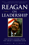 Reagan on Leadership: Executive Lessons from the Great Communicator