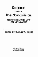 Reagan Versus the Sandinistas: The Undeclared War on Nicaragua